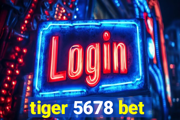 tiger 5678 bet